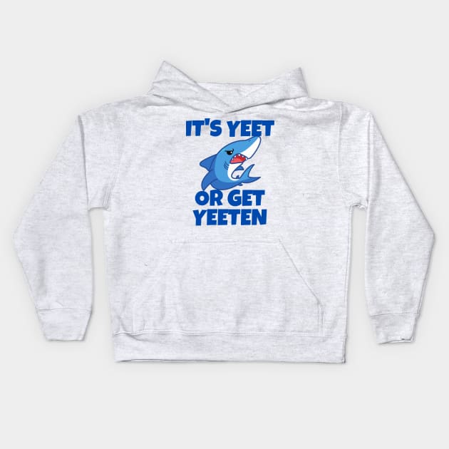 It's Yeet or Get Yeeten Shark design Kids Hoodie by Murray's Apparel